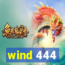 wind 444